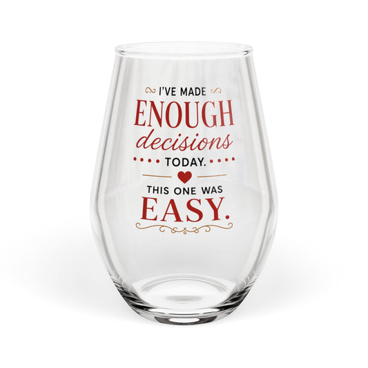 I've Made Enough Decisions Wine Glass | Funny Stemless Wine Glass for Women | Wine Lover Gift