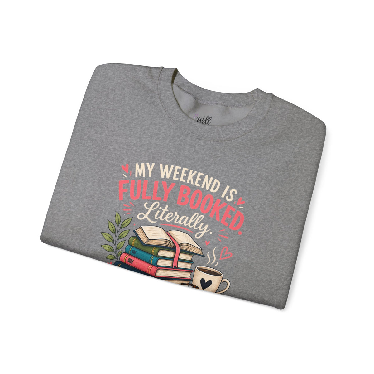 Funny Book Lover Sweatshirt | My Weekend Is Fully Booked | Reading Crewneck Gift