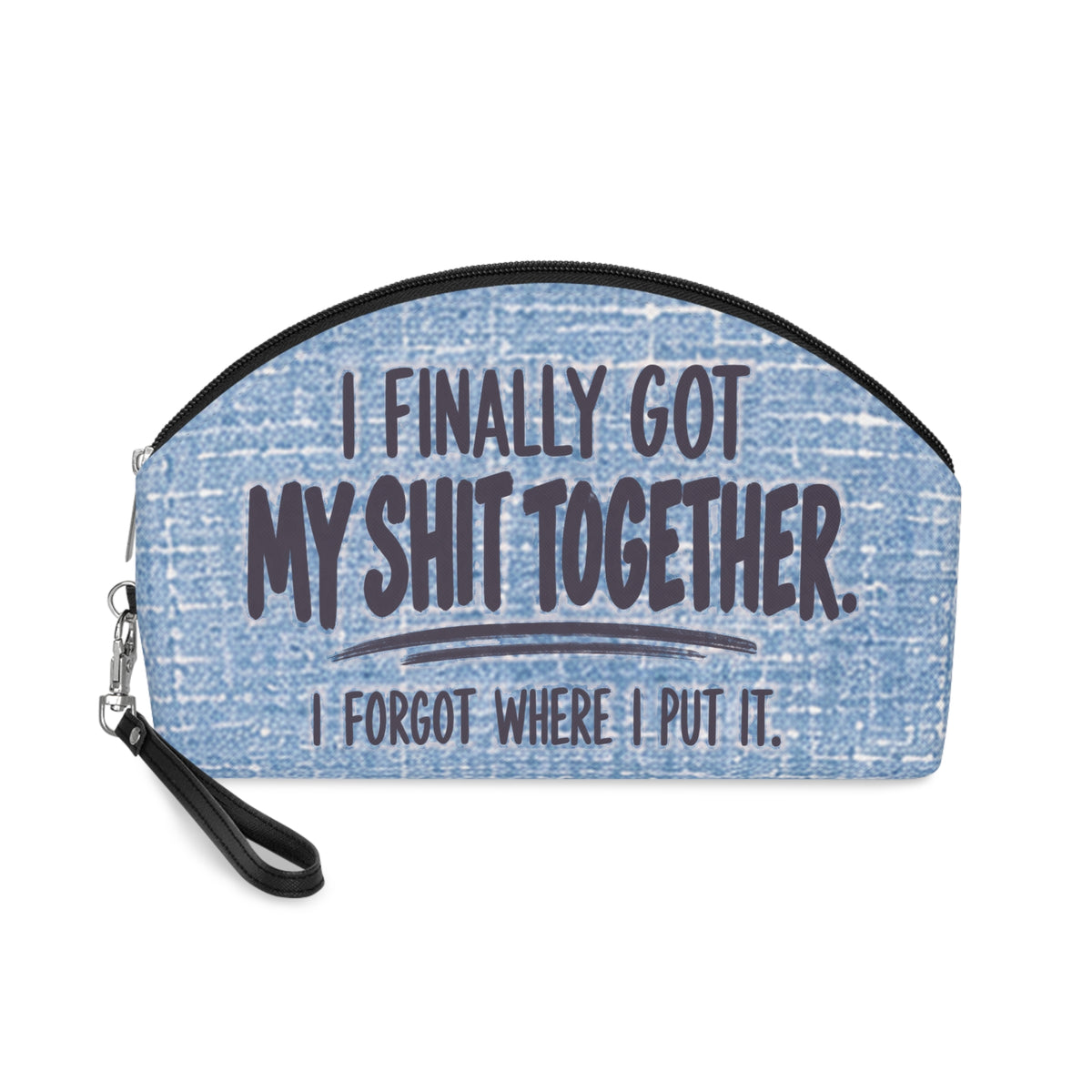 Funny Makeup Bag for Women | I Finally Got My Shit Together | Sarcastic Cosmetic Bag