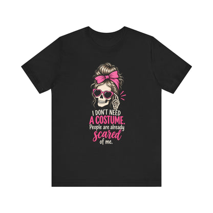 Funny Halloween Shirt for Women | I Dont Need a Costume | Skeleton T-Shirt