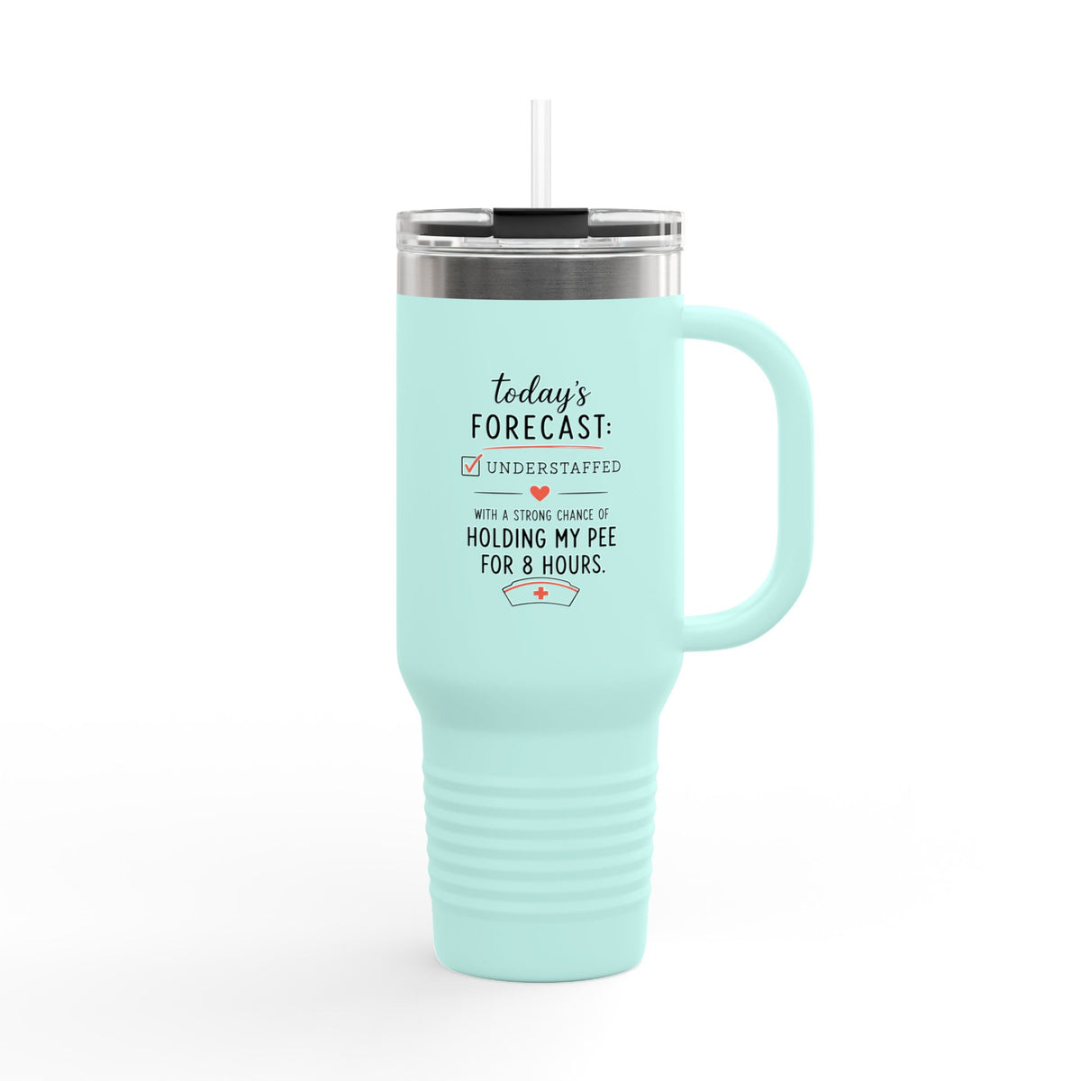 Today's Forecast Nurse Understaffed Travel Mug | 40oz Insulated Tumbler