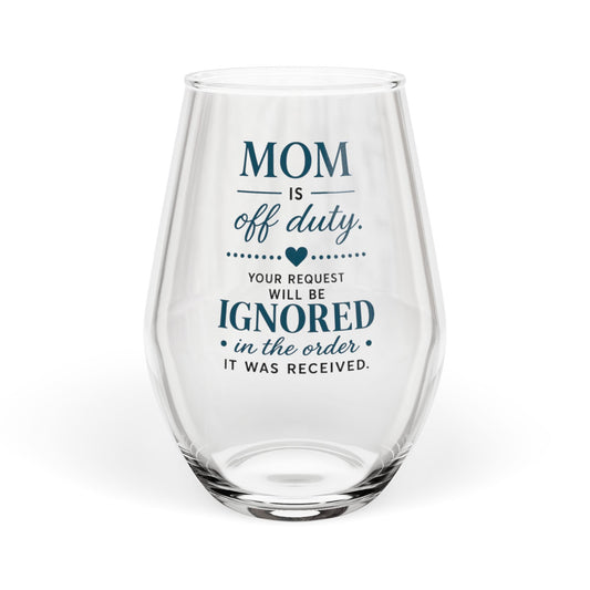 Mom Off Duty Wine Glass | Funny Mom Gift | Stemless Wine Glass for Mom