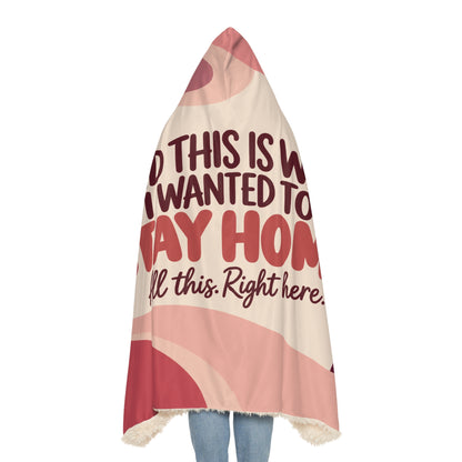 Funny Homebody Hooded Blanket | I Wanted to Stay Home | Cozy Sherpa Blanket Gift