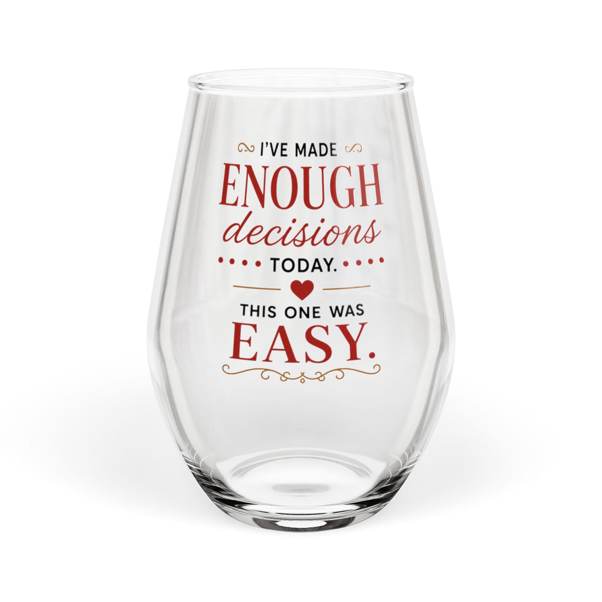I've Made Enough Decisions Wine Glass | Funny Stemless Wine Glass for Women | Wine Lover Gift