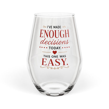 I've Made Enough Decisions Wine Glass | Funny Stemless Wine Glass for Women | Wine Lover Gift