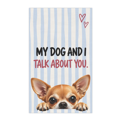 Cute Dog Tea Towel | My Dog and I Talk About You Funny Kitchen Towel | Choose Your Dog Breed Gift