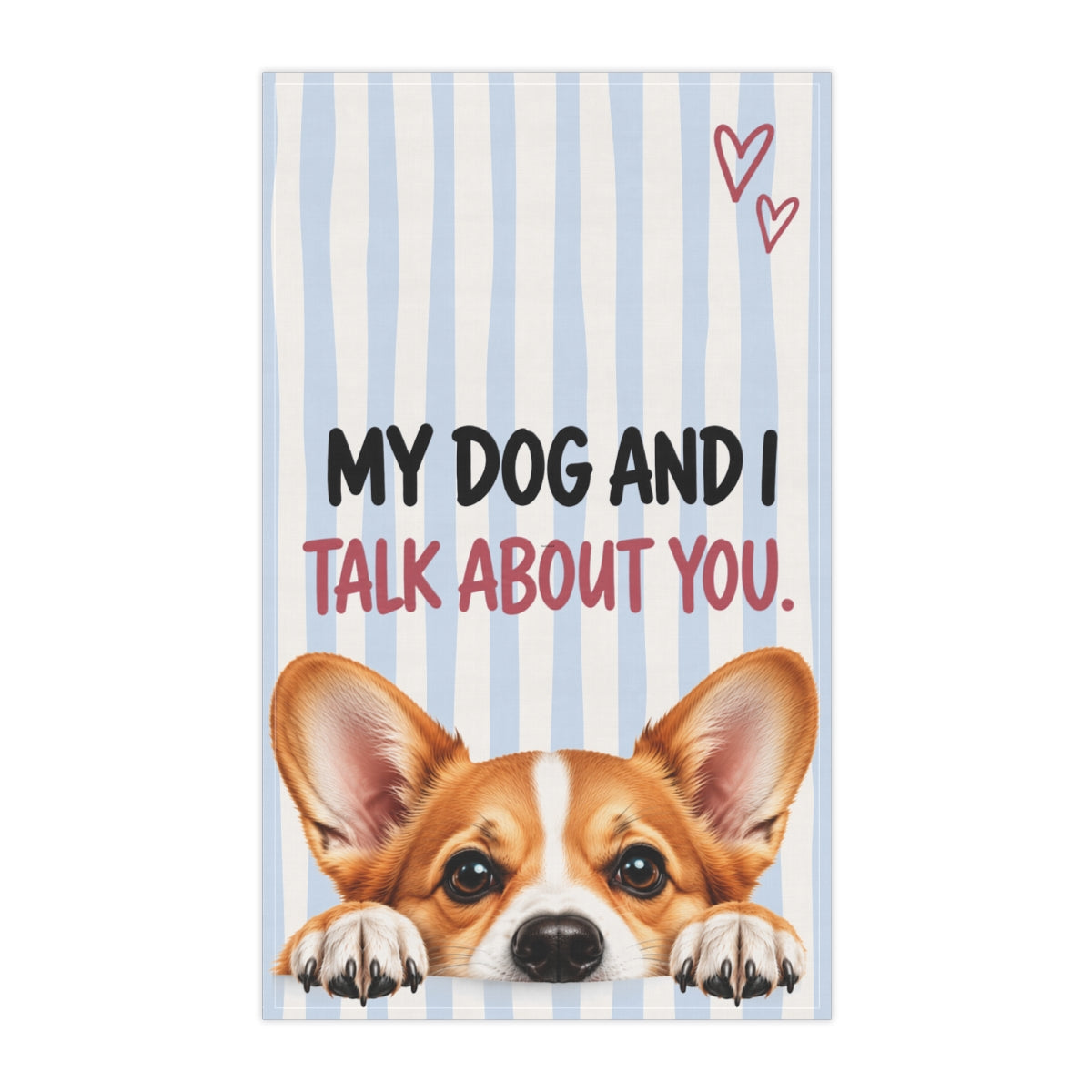 Cute Dog Tea Towel | My Dog and I Talk About You Funny Kitchen Towel | Choose Your Dog Breed Gift