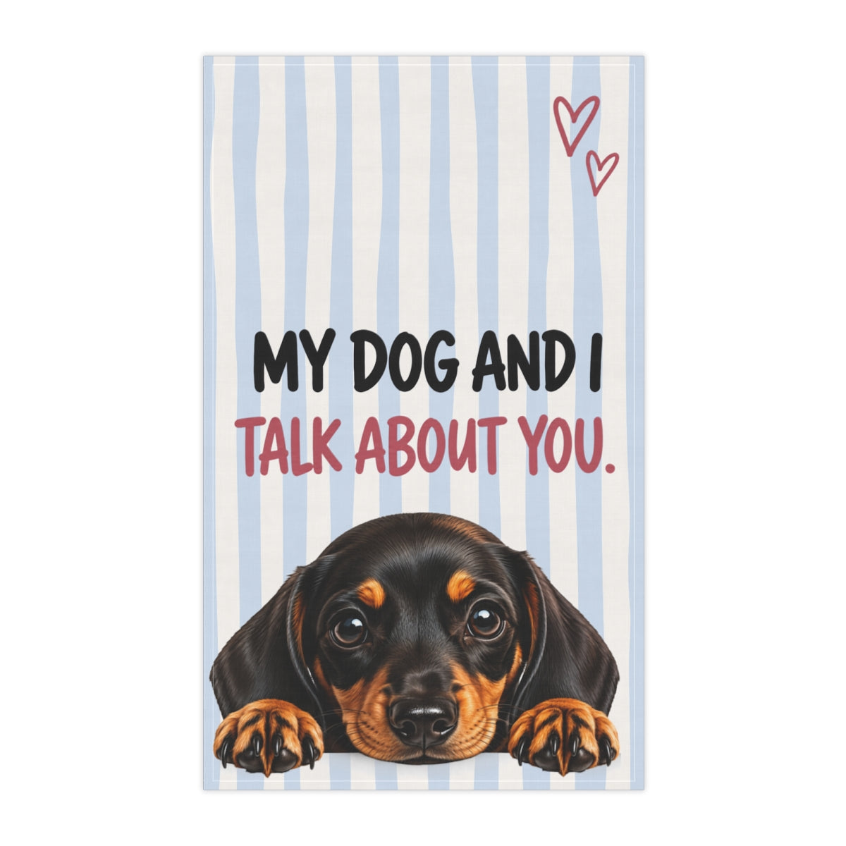 Cute Dog Tea Towel | My Dog and I Talk About You Funny Kitchen Towel | Choose Your Dog Breed Gift