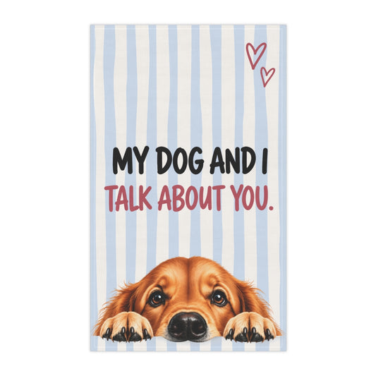 Cute Dog Tea Towel | My Dog and I Talk About You Funny Kitchen Towel | Choose Your Dog Breed Gift