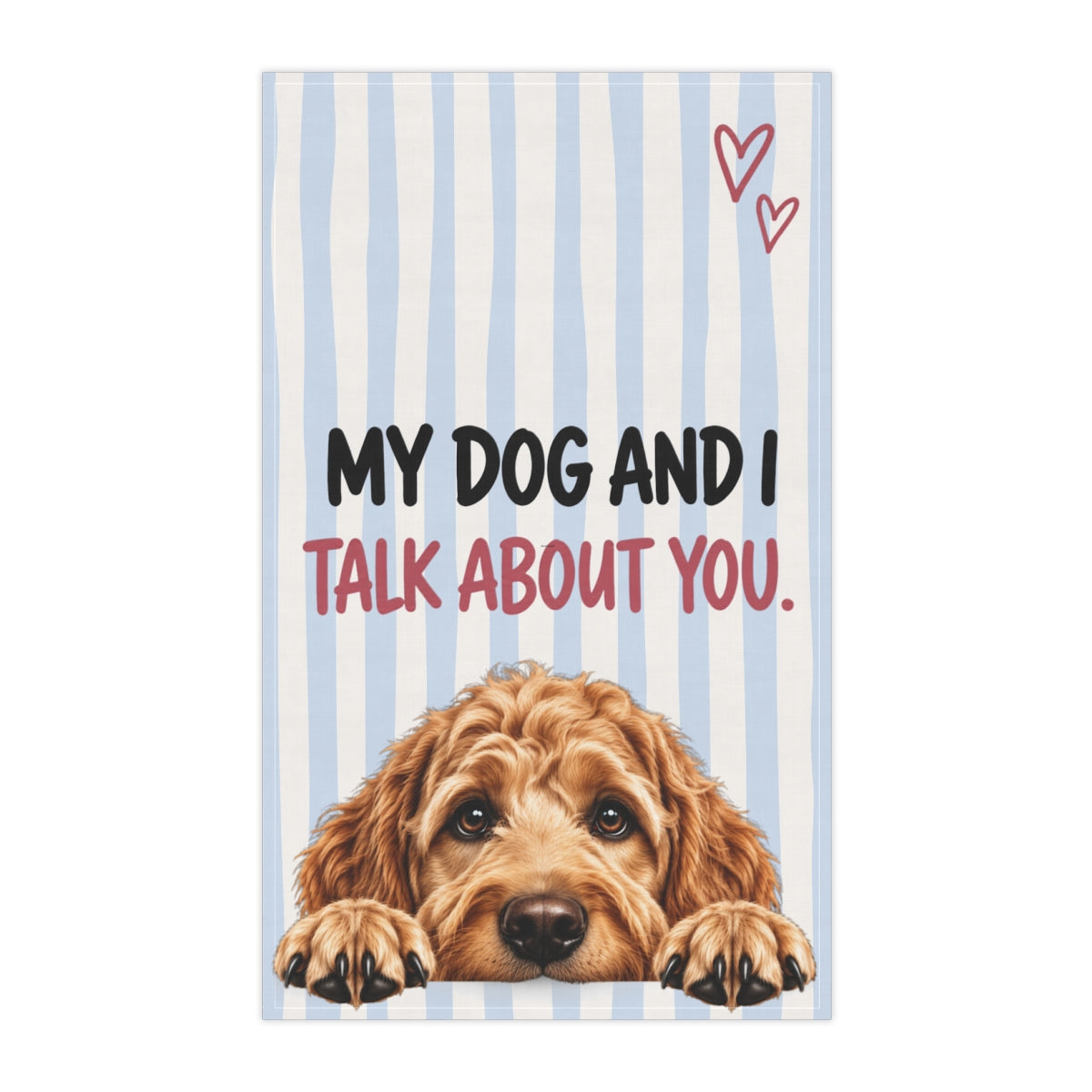 Cute Dog Tea Towel | My Dog and I Talk About You Funny Kitchen Towel | Choose Your Dog Breed Gift