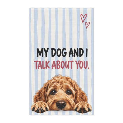Cute Dog Tea Towel | My Dog and I Talk About You Funny Kitchen Towel | Choose Your Dog Breed Gift