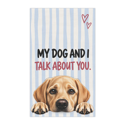 Cute Dog Tea Towel | My Dog and I Talk About You Funny Kitchen Towel | Choose Your Dog Breed Gift