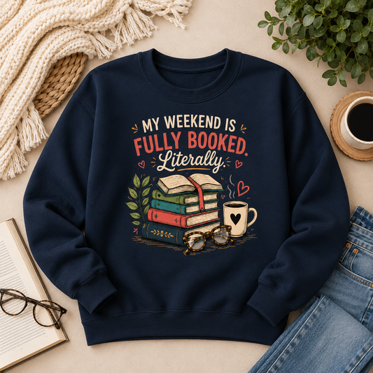 Funny Book Lover Sweatshirt | My Weekend Is Fully Booked | Reading Crewneck Gift