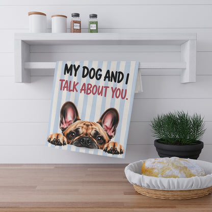 Cute Dog Tea Towel | My Dog and I Talk About You Funny Kitchen Towel | Choose Your Dog Breed Gift