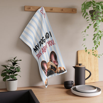 Cute Dog Tea Towel | My Dog and I Talk About You Funny Kitchen Towel | Choose Your Dog Breed Gift