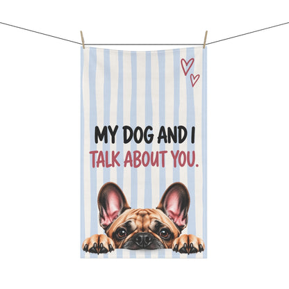 Cute Dog Tea Towel | My Dog and I Talk About You Funny Kitchen Towel | Choose Your Dog Breed Gift